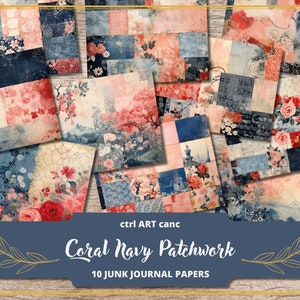 May include: Ten digital papers featuring a patchwork design with coral and navy blue colors. The papers feature floral patterns and a vintage aesthetic. The text "Coral Navy Patchwork 10 Junk Journal Papers" is at the bottom of the image.