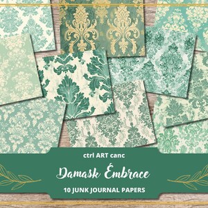 May include: Ten digital papers featuring a green and gold damask pattern. The papers are designed for use in junk journals. The text "Damask Embrace" and "10 Junk Journal Papers" is displayed on the image.