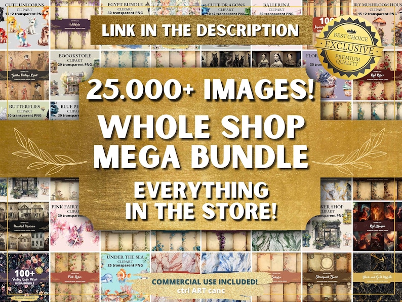 May include: A collage of digital images for sale, featuring a variety of themes, including unicorns, dragons, butterflies, fairies, and more. The text "25,000+ IMAGES! WHOLE SHOP MEGA BUNDLE EVERYTHING IN THE STORE!" is displayed in a gold banner.