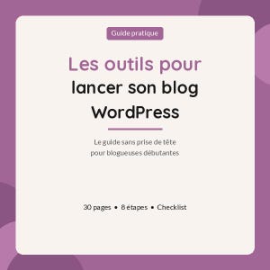 Peut inclure: Un guide numérique rectangulaire intitulé Guide pratique Les outils pour lancer son blog WordPress. Le texte inclut Le guide sans prise de tête pour blogueuses débutantes et 30 pages 8 étapes Checklist sur un fond clair avec des bordures violettes.
