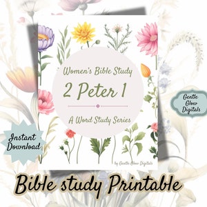 May include: Printable Bible study guide with floral illustrations. The title is "Women's Bible Study 2 Peter 1 A Word Study Series" with the text "Gentle Glow Digitals" at the bottom.