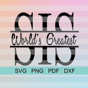 World's Greatest Sis SVG, Cricut Silhouette Template (Digital Download)