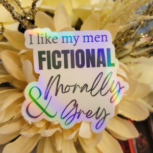 I like my men fictional and morally grey Sticker