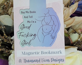 Magnetic Bookmark Buy Me Books And Tell Me I&#39;m A Good Fkng Girl *Curvy Queen edition*