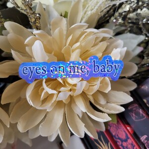 Eyes on me, baby Sticker