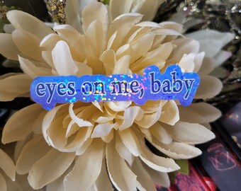 Eyes on me, baby Sticker