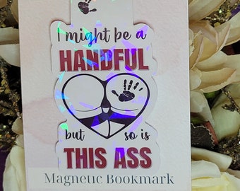 Magnetic Bookmark I Might Be A Handful But So Is This Ass