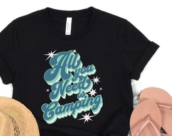All You Need is Camping Shirt, Camping Shirt, Happy Camping Shirt, Camping Gift, Camp Life Shirt, Nature Lover Gift