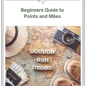 May include: A travel-themed image with a vintage map, camera, passport, and cash. The words "TRAVEL THE WORLD" are spelled out with letter blocks. A straw hat and brown shoes are also visible. The text "Beginners Guide to Points and Miles" is at the top.