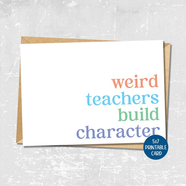 Weird teachers build character printable card, Teacher Appreciation week, End of year teacher gift, Unique teacher gift, Teacher birthday