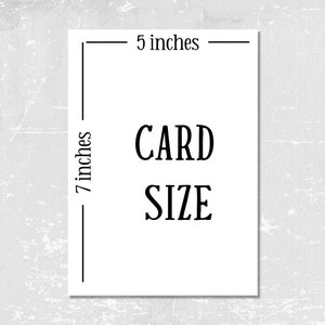 May include: A white card with black text that reads "CARD SIZE" and shows the dimensions of the card as 5 inches by 7 inches.