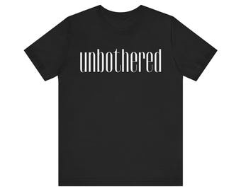 Maglietta Unbothered, maglietta grafica No Cares No Worries No Stress, maglietta unisex per uomo e donna, maglietta rilassante, maglietta mindfulness, positiva