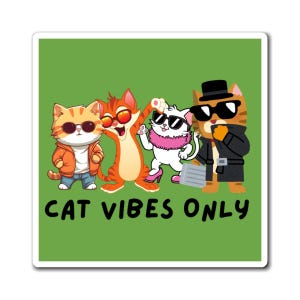Cat Vibes Magnet, Funny Feline Indoor Outdoor Refrigerator Magnet, Cute Kitty Gift, Pet Lovers Kitchen Decor, Cat Lady Gift, Animal Lover
