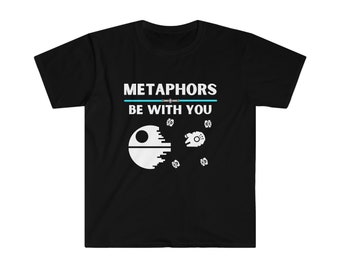 Metaphors Be With You t-shirt, Funny English T-shirt, Star Wars funny t-shirt, English teacher shirt, Metaphor funny English teacher shirt