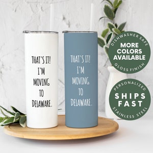 Delaware Tumbler, Delaware Travel Mug, Delaware Coffee Cup, Delaware Gift, Moving to Delaware, Customizable Gift, Funny Gift, Trendy Gift
