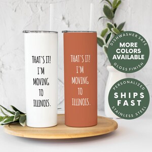 Illinois Tumbler, Illinois Travel Mug, Illinois Coffee Cup, Illinois Mug, Moving to Illinois Gift, Customizable, Funny Gift, Relocation Gift