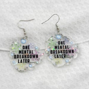 One Mental Breakdown Later Earrings, Funny Novelty Earrings, Quirky Novelty Acrylic Earrings, Funny Handmade Statement Earrings