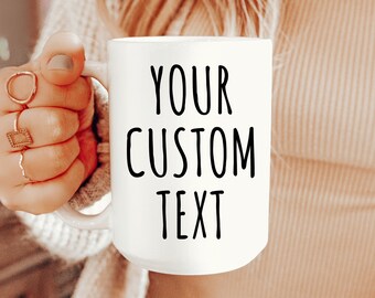 Custom Coffee Mug, Custom Coffee Cup, Personalized Quote Mug, Birthday Gift for Her, Best Friend Gift, Personalized Mom Gift, Funny Mugs