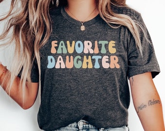 Favorite Daughter Shirt Gift for Daughter, Funny Daughter T-Shirt, Favorite Child Shirt, Daughter Gift from Mom, Retro Shirt for Daughter