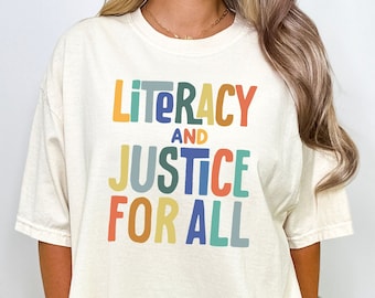 Reading Shirt for Women, Literacy and Justice for All, Comfort Colors Teacher Shirt, Book Club Shirt, Reading Teacher Shirt, Librarian Gift