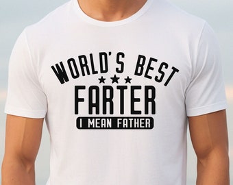 Dad Shirt Funny Gift for Dad, Worlds Best Farter Tshirt, Shirt for Dad, Fathers Day Gift, Dad Tshirt, Dad Birthday Gift for Husband