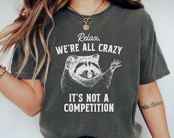 Comfort Colors Raccoon Shirt, Relax We're All Crazy, Funny Meme Shirt, Trash Panda Shirt, Funny Animal Shirt, Retro Vintage Tshirts