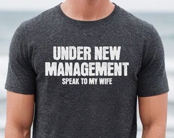 Funny Husband Shirts For Men, Husband Gifts From Wife, Under New Management Shirt, Fathers Day Gift, Funny Dad Shirt, Husband Birthday Gift