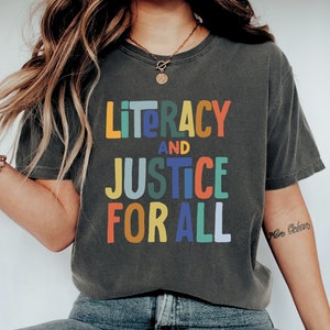 Reading Shirt for Women, Literacy and Justice for All, Teacher Shirt, Book Club Shirt, Reading Teacher Shirt, School Librarian Shirt