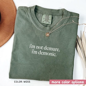 Comfort Colors I’m Not Demure Shirt, Funny Best Friend Shirt, Meme Shirt For Women, Sarcastic T-shirt, Funny Tee Shirt, Funny Quote Shirt