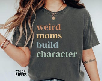 Comfort Colors Mom Shirt Funny, Weird Moms T-shirt, Mama tshirt, Mothers Day Gift For Mom, New Mom Shirt, Mom Life Shirt, New Mom Gift