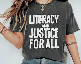 Reading Shirt for Women, Literacy and Justice for All, Teacher Shirt, Book Club Shirt, Reading Teacher Shirt, School Librarian Shirt