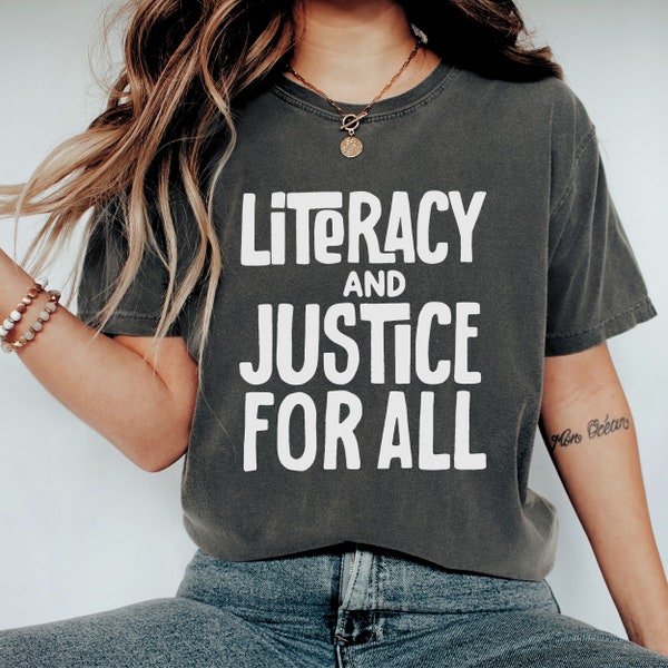 Reading Shirt for Women, Literacy and Justice for All, Teacher Shirt, Book Club Shirt, Reading Teacher Shirt, School Librarian Shirt