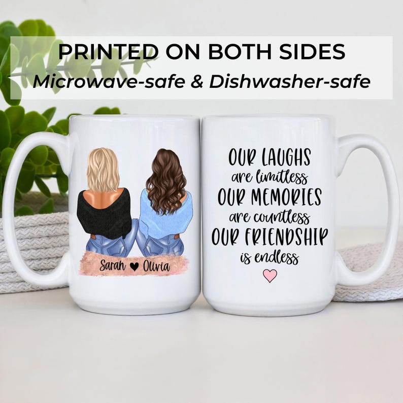 May include: Two white ceramic mugs. One mug features illustrations of two friends with blonde and brown hair, the names "Sarah" and "Olivia", and the text "PRINTED ON BOTH SIDES Microwave-safe & Dishwasher-safe". The other mug has the text "OUR LAUGHS are limitless OUR MEMORIES are countless OUR FRIENDSHIP is endless".