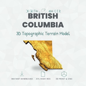 May include: A gold-colored 3D topographic terrain model of British Columbia. The text reads DIGITAL MAKER, BRITISH COLUMBIA, 3D Topographic Terrain Model, INSTANT DOWNLOAD, .STL HIGH-RES, and 3D PRINT & CNC, with icons for download and 3D cubes.