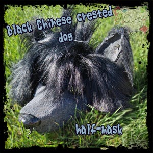 May include: A black Chinese Crested dog half-mask featuring long, dark synthetic fur, pointed ears, and a textured snout. The text "Black Chinese Crested dog" and "half-mask" is printed on the image along with a small graphic logo.