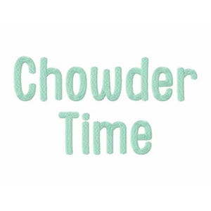 May include: A light green embroidered design that says "Chowder Time" in a playful font.
