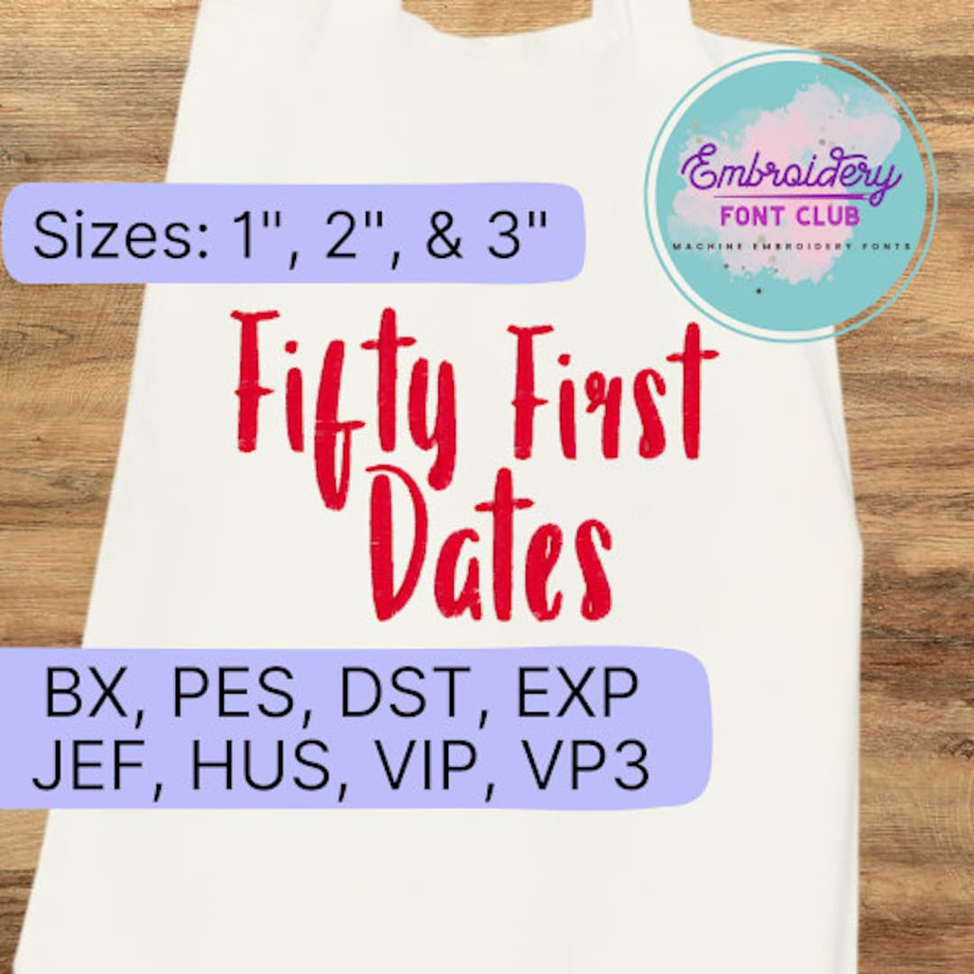Fifty First Dates Machine Embroidery Font for Brother, PES, Embrillance