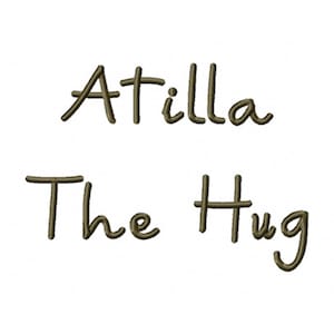 May include: Atilla The Hug written in cursive script in brown.