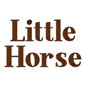 May include: The words "Little Horse" are displayed in a brown, textured font against a white background. The text appears to be an embroidered design, with each letter having a detailed, woven appearance.