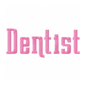 May include: Pink embroidered text that reads "Dentist".