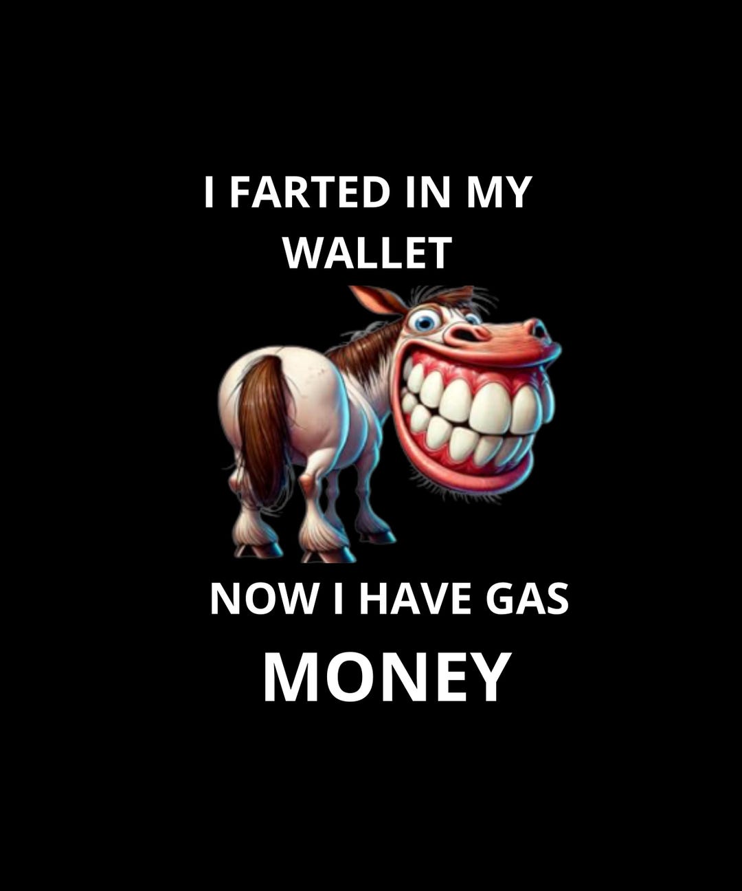 horse-i-farted-in-my-wallet-now-i-have-gas-money-etsy