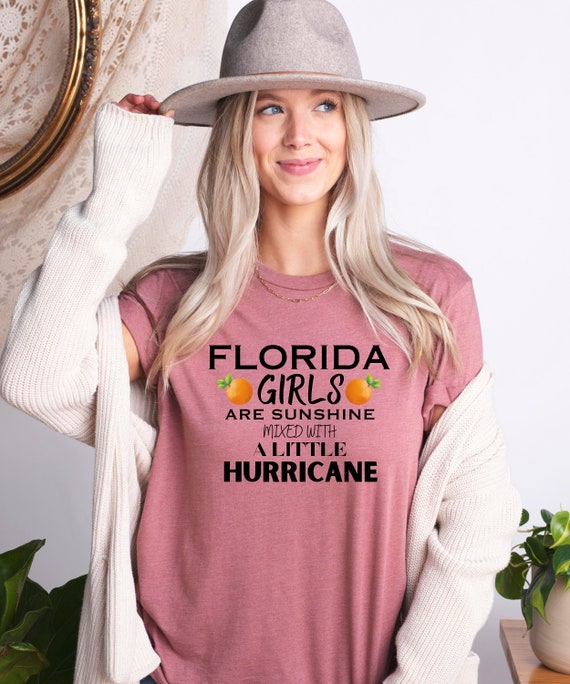 Florida Girls Are Sunshine And A Hurricane T-Shirt Florida Girls Are Sunshine And A Hurricane T-Shirt