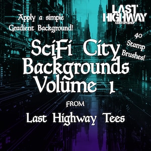 May include: A digital illustration of a futuristic city skyline with the text "SciFi City Backgrounds Volume 1" and "Last Highway Customshop" in white. The image also includes the text "40 Stamp Brushes!" and "Apply a simple Gradient Background!" in white.