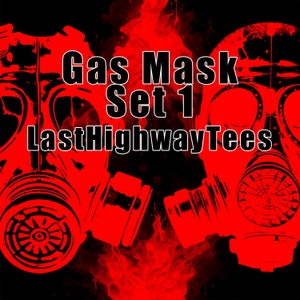 May include: Two red gas masks with black details are set against a fiery red and black background. The text "Gas Mask Set 1" and "LastHighwayTees" is displayed in black.