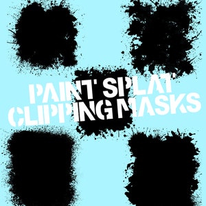May include: Four black paint splatters with irregular edges, each with a white rectangular space in the center. The text "PAINT SPLAT CLIPPING MASKS" is in white letters on a black splatter.