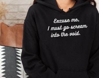 Scream into the Void Sudadera, Sudadera de salud mental, Abrumado, Sudadera de estrés, Disculpe, debo gritar en la sudadera con capucha void