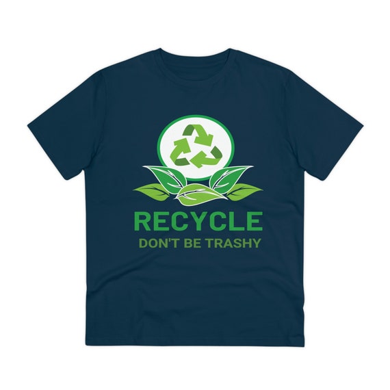 Reduce, Reuse, Recycle Don't Be Trashy Graphic T-Shirt Reduce, Reuse, Recycle Don't Be Trashy Graphic T-Shirt