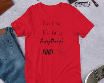 Ik ben prima het is prima alles is fijn, grappig shirt, sarcastisch shirt, Unisex t-shirt, vrouwenkleding, wijnshirt, cadeau voor vrouw