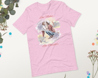 Like Mother Like Daughter Shirt, Mom Shirt, Mama Shirt, Mother's Day Shirt, Mother And Daughter Shirt, Motherhood Shirt, Unisex Cut T-shirt