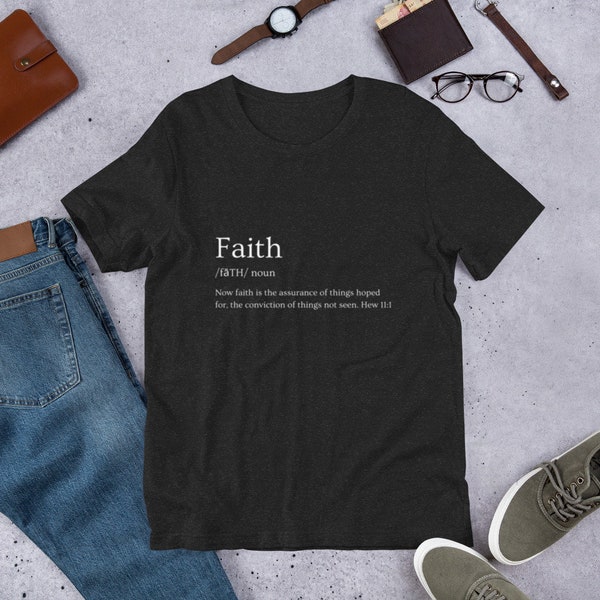 Hebrews 11:1 Shirt, Faith Biblical Definition Noun Shirt, Bible Verse Shirt, Christian Shirt, Religious Shirt, Faith Shirt, Unisex t-shirt